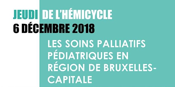 Jeudi de l'Hémicycle : Les soins palliatifs pédiatriques en Région de Bruxe...