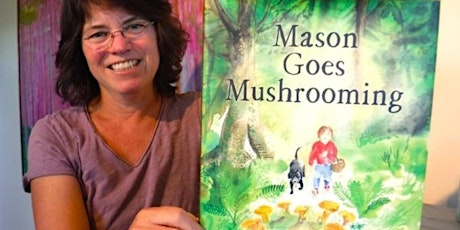 'Mason Goes Mushrooming' Children's Mushroom Art Workshop  with Melany Kahn