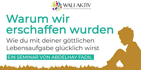 Hauptbild für Warum wir erschaffen wurden – Abdelhay Fadil | 03.06.23 | Kosten: 60 €