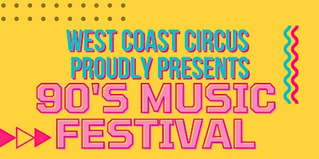 West Coast Circus - 90's Music Festival