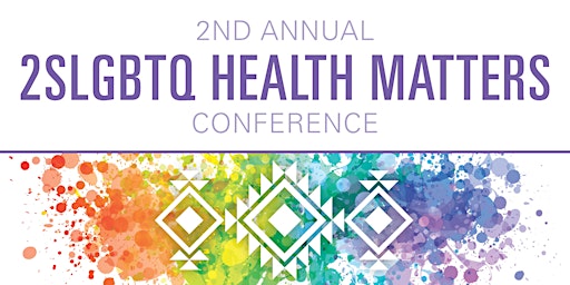 Two Spirit LGBTQ Health Matters Conference