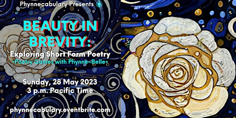“BEAUTY IN BREVITY,” Poetry Games with Phynne~Belle