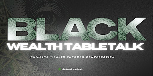 Black Wealth Table Talk primary image