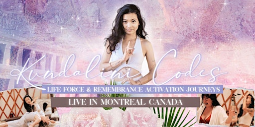 Primaire afbeelding van Kundalini Codes Activation Journey in Montreal QC with Ella Tsang