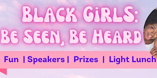 Black Girls: Be Seen, Be Heard primary image