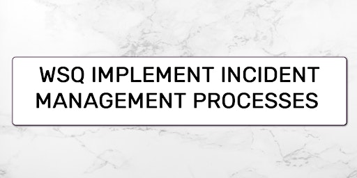 Primaire afbeelding van A-CERTS Training:WSQ Implement Incident Management Processes Run 142