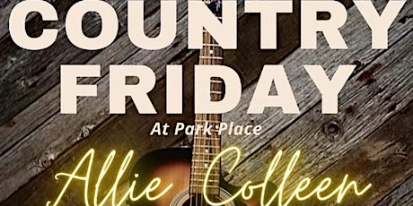 Country Friday at Park Place Featuring Allie Colleen