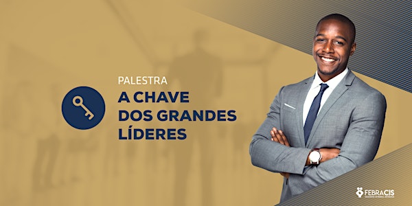 [FORTALEZA/CE] A Chave dos Grandes Líderes - 16/10