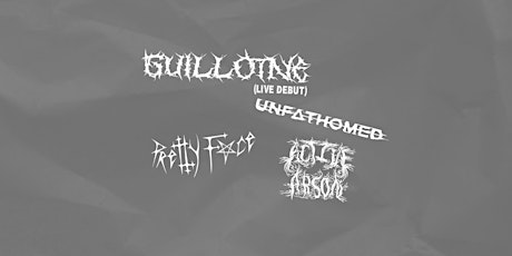 GUILLOTINE//ACTIVE ARSON//UNFATHOMED//PRETTY FACE @ TAIL OF THE JUNCTION