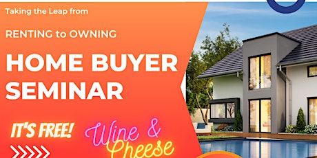 Taking the Leap from RENTING to OWNING ---HOME BUYER SEMINAR