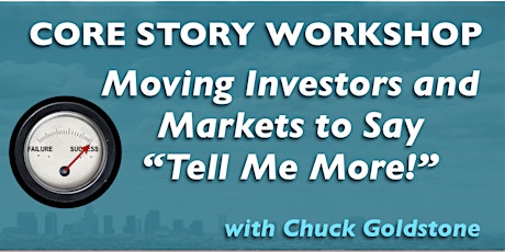 CORE STORY: Get Investors & Markets to Listen. Like You. Do What You Want