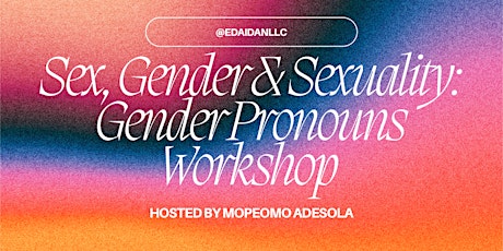 Sex, Gender & Sexuality: Gender Pronouns Workshop