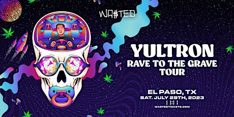 El Paso: Yultron - Rave to the Grave Tour  @ 11:11 [18+]