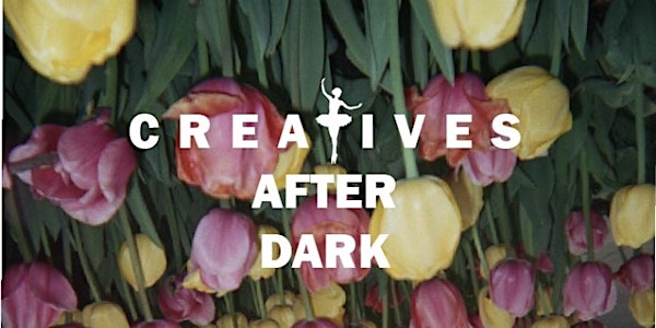 Creatives After Dark “Harvest Your Creativity”