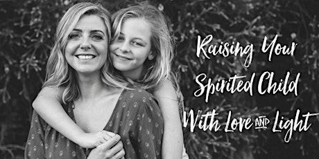 Raising Your Spirited Child With Love & Light primary image