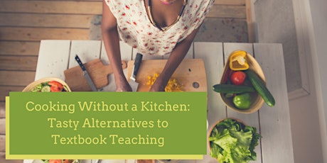 Cooking Without a Kitchen: Tasty Alternatives to Textbook Teaching