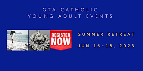GTA CATHOLIC EVENTS - MARYLAKE SUMMER WEEKEND RETREAT