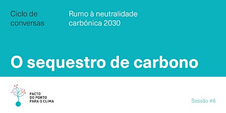 Rumo à neutralidade carbónica 2030 | O sequestro de carbono