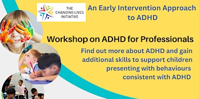 Changing Lives Initiative ADHD Workshop for Professionals (Drogheda) primary image