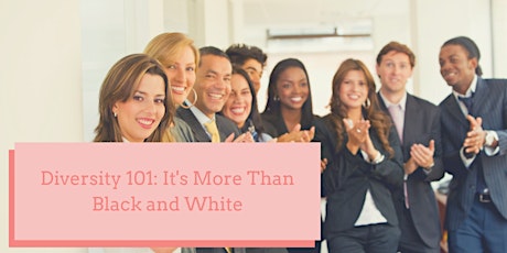 Diversity 101: It's More Than Black and White