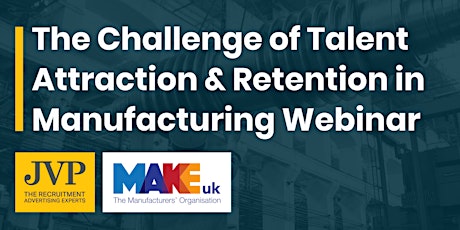 Image principale de The Challenge of Talent Attraction & Retention in Manufacturing Webinar