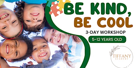 3-Day Workshop: Be Kind, Be Cool (5-12 years old)