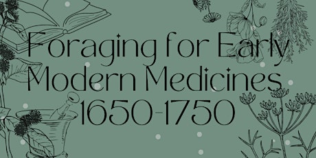 Foraging for Early Modern Medicines 1650-1750