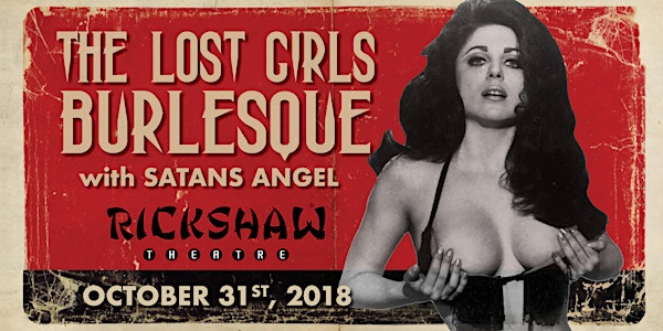 HALLOWEEN NIGHT - Lost Girls Burlesque with Satans Angel at The Rickshaw