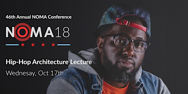 2018 NOMA Conference Event: Hip Hop Architecture Lecture w/ Mike Ford