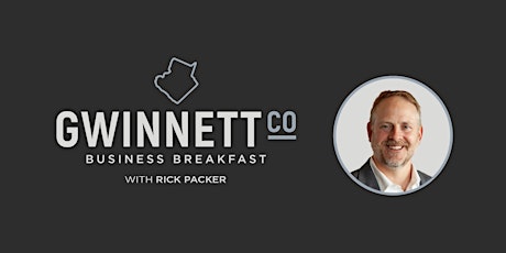 Gwinnett County Business Breakfast with Rick Packer