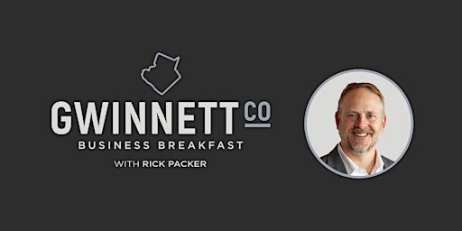 Gwinnett County Business Breakfast with Rick Packer primary image