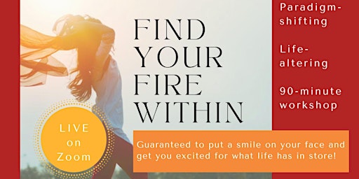 Primaire afbeelding van Find Your Fire Within - Live a life you love waking up to!