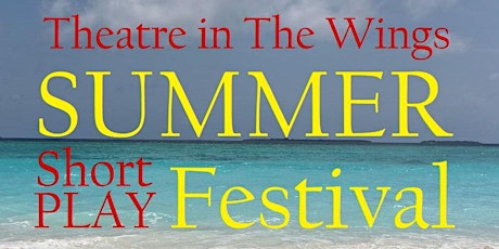 Summer Short Play Festival: The Fourth Round of Plays