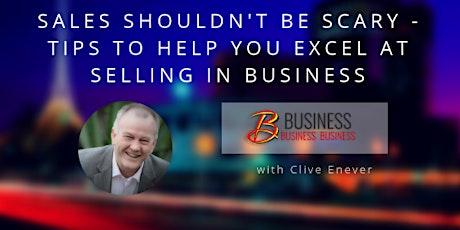 Skills Webinar: Sales Shouldn't Be Scary - Tips to help you excel at selling in business primary image