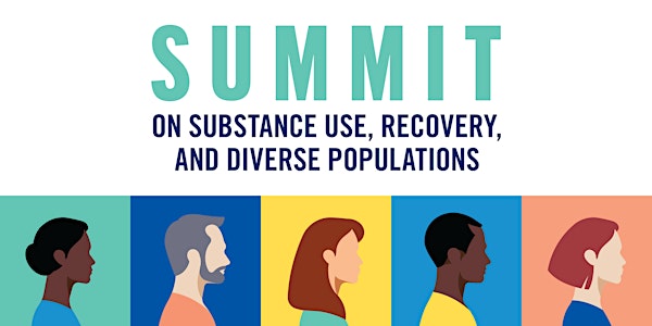Summit on Substance Use, Recovery, and Diverse Populations