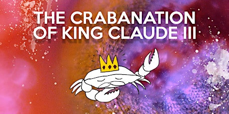 Hauptbild für The Crabanation of King Claude III