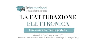 La Fatturazione Elettronica - Seminario informativo gratuito La Fatturazione Elettronica - Seminario informativo gratuito