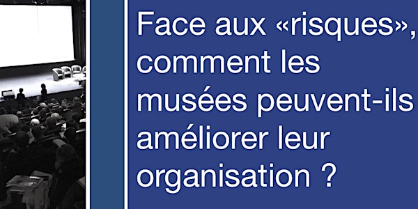 Soirée débat-déontologie - Face aux "risques", comment les musées peuvent-i...