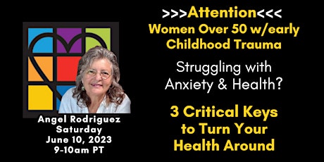 Women from Early Childhood Trauma:  Struggling w/ Anxiety & Health Issues?