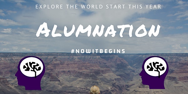 Alumnation 2018- Explore your world, start this year #NOWITBEGINS