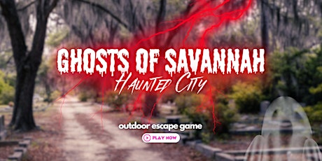 Ghosts of Savannah: Haunting Stories Outdoor Escape Game