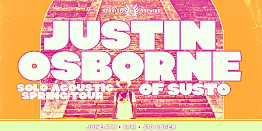 SERVICE BREWING PRESENTS JUSTIN OSBORNE OF SUSTO, SOLO ACOUSTIC TOUR