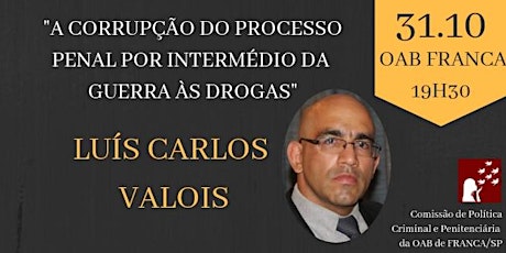 Imagem principal do evento A corrupção do processo penal por intermédio da guerra às drogas: Lu´ís Carlos Valois