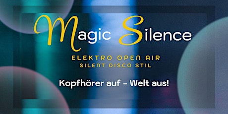Magic Silence 2023 -  Kopfhörer auf, Welt aus!