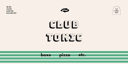 Le Club Tonic #1 by bōlder / Boxe Pizza etc. @Lieu Dit