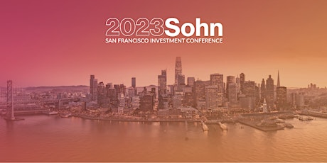 2023 Sohn San Francisco Investment Conference