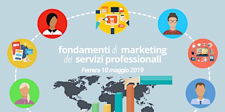 Immagine principale di Fondamenti di Marketing dei Servizi Professionali - Ferrara 10 maggio 2019 