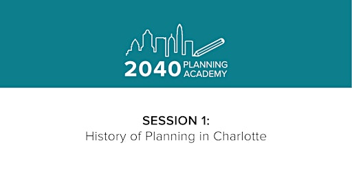 2040 Planning Academy: History of Planning in Charlotte primary image