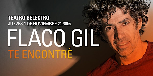 Flaco Gil presenta Te encontré - JUE 1 NOV