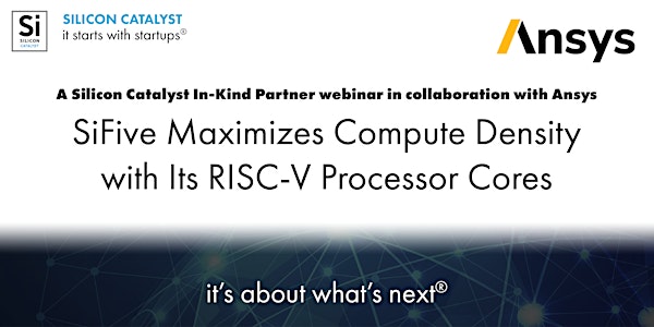 Silicon Catalyst Webinar: SiFive Maximizes Compute Density With Its RISC-V